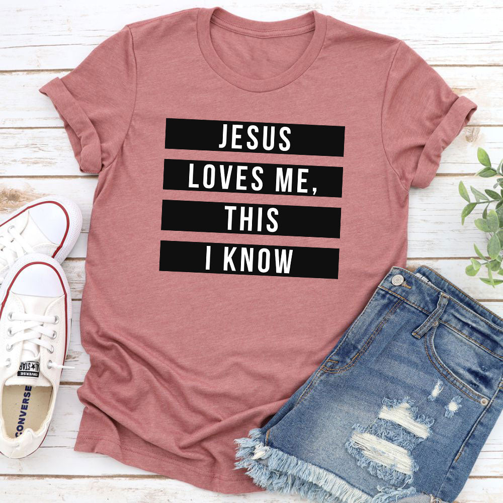 Jesus Loves Me This I Know T-Shirt