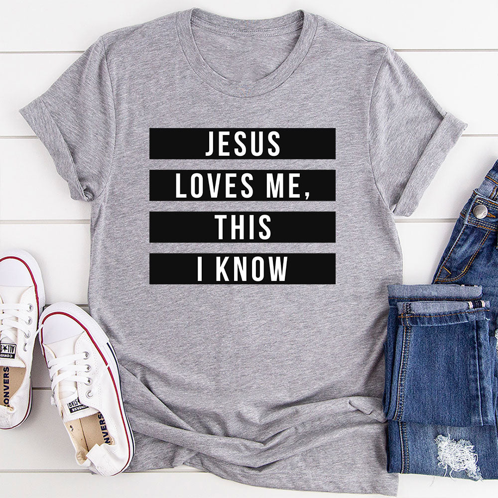 Jesus Loves Me This I Know T-Shirt