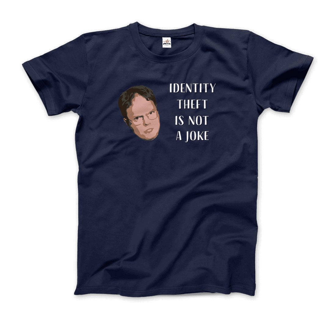 Identity Theft is Not a Joke - Schrute's Quote T-Shirt