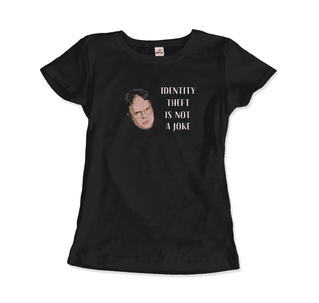 Identity Theft is Not a Joke - Schrute's Quote T-Shirt
