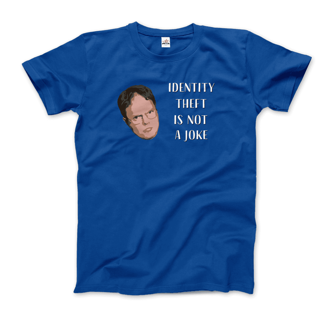 Identity Theft is Not a Joke - Schrute's Quote T-Shirt