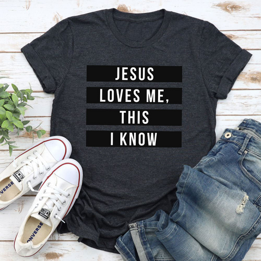 Jesus Loves Me This I Know T-Shirt