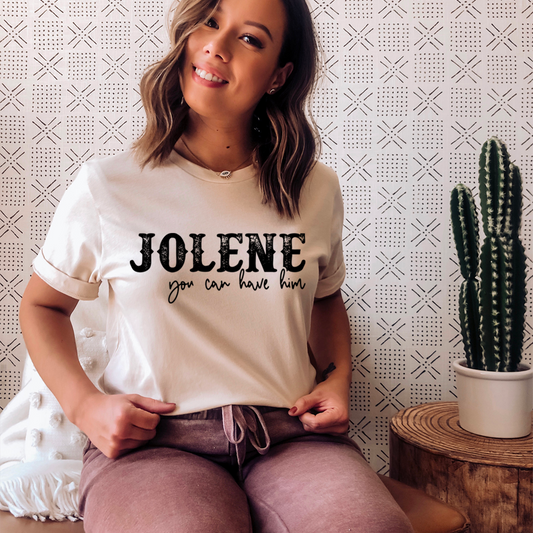 Jolene You Can Have Him T-Shirt