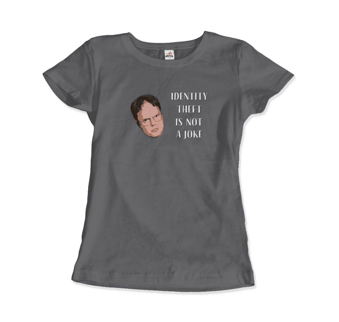 Identity Theft is Not a Joke - Schrute's Quote T-Shirt