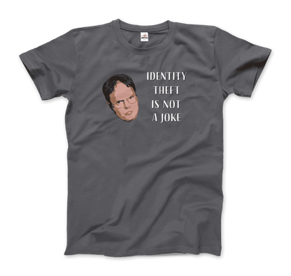 Identity Theft is Not a Joke - Schrute's Quote T-Shirt