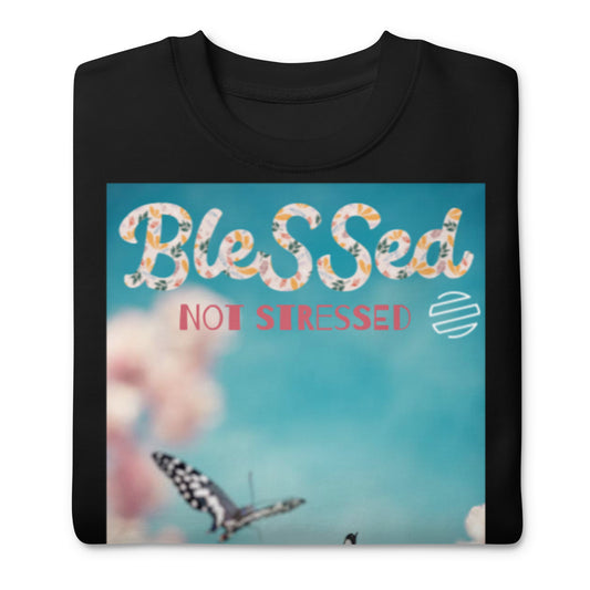 Original Era "Blessed Not Stressed" Unisex Premium Sweatshirt